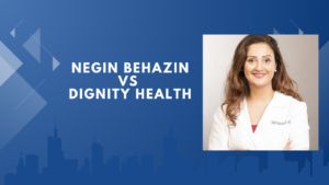 negin behazin vs dignity health inside the lawsuit